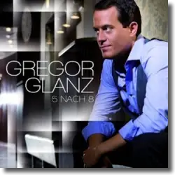 Cover: Gregor Glanz - 5 nach 8
