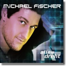 Cover: Michael Fischer - Alles dreht