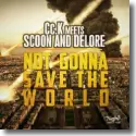 Cover:  Cc.K meets Scoon & Delore - Not Gonna Save The World