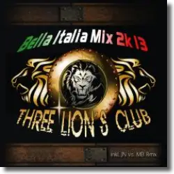 Cover: Three Lion's Club - Bella Italia Mix 2k13