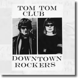 Cover: Tom Tom Club - Downtown Rockers