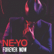 Cover: Ne-Yo - Forever Now