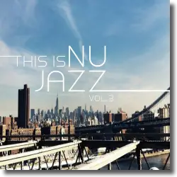 Cover: This Is Nu Jazz Vol. 3 - Various Artists