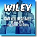 Cover:  Wiley feat. Skepta, JME & Ms D - Can You Hear Me? (Ayayaya)