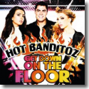 Hot Banditoz - Get Down On The Floor