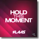 Cover:  Klaas - Hold This Moment