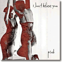 Cover: P!nk - I Don't Believe You