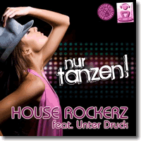 Cover: House Rockerz feat. Unter Druck - Nur tanzen