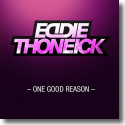 Eddie Thoneick - One Good Reason