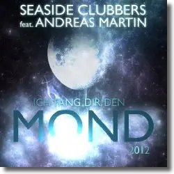Cover: Seaside Clubbers feat. Andreas Martin - Ich fang dir den Mond 2012