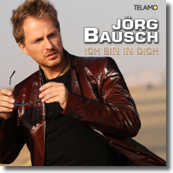 Cover: Jrg Bausch - Ich bin in dich