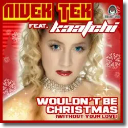 Cover: Nivek Tek feat. Kaatchi - Wouldn't Be Christmas