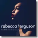 Cover:  Rebecca Ferguson - Teach Me How To Be Loved