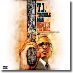 Cover: T.I. - Trouble Man - Heavy Is The Head
