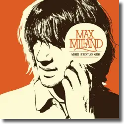 Cover: Max von Milland - Woher i eigentlich kimm