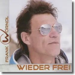 Cover: Frank Wrndl - Wieder Frei