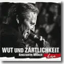 Cover:  Konstantin Wecker - Wut und Zrtlichkeit - Live