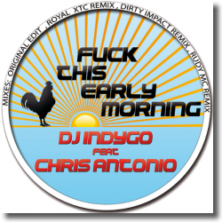 Cover: DJ Indygo feat. Chris Antonio - F**k This Early Morning