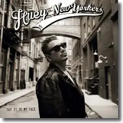 Cover: Huey & The New Yorkers - Say It To My Face
