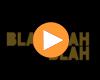 Video: Blah Blah Blah