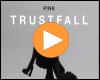 Video-Vorschaubild: P!nk - Trustfall