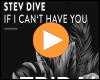 Cover: Stev Dive - If I Can't Have You