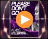 Video: Please Don't Go (L. Debonaire x Da Clubbmaster Mix)