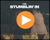 Video: Stumblin' In