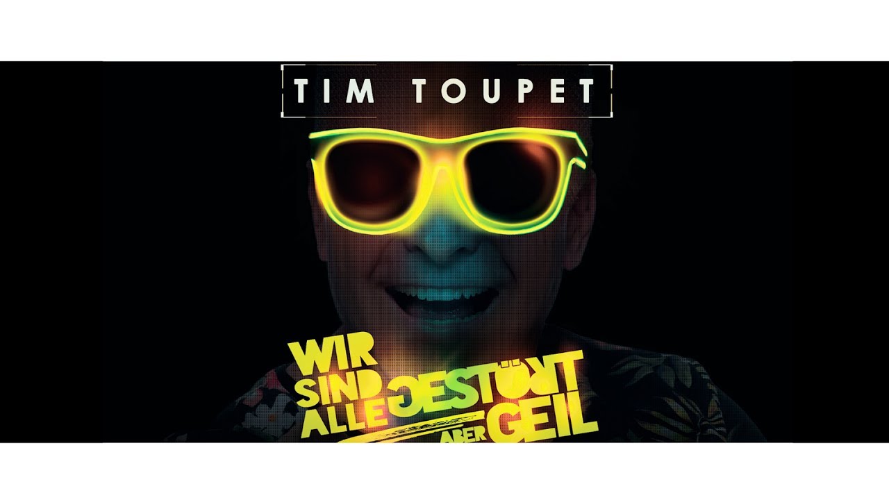 Tim Toupet – Wir sind alle gestört aber geil