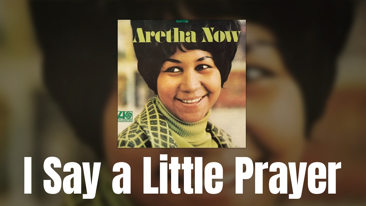 Aretha Franklin – I Say a Little Prayer