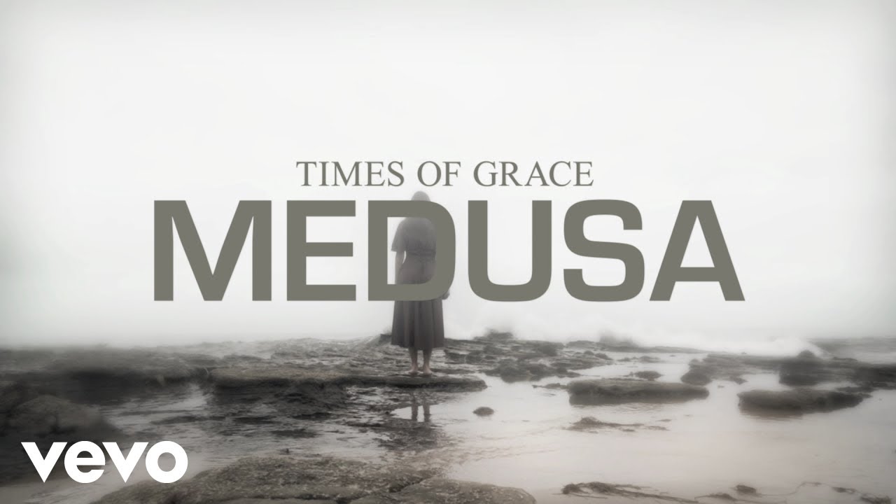 Times Of Grace – Medusa