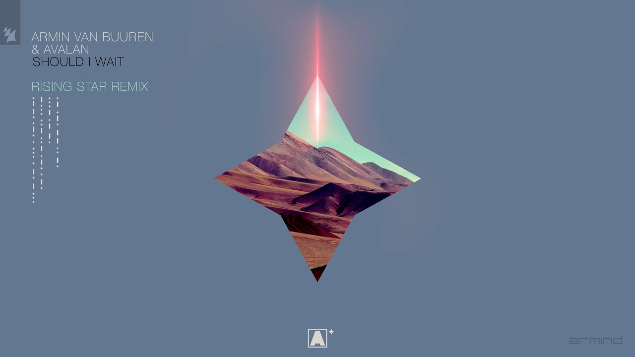 Armin van Buuren & Avalan – Should I Wait (Armin Van Buuren presents Rising Star Remix)
