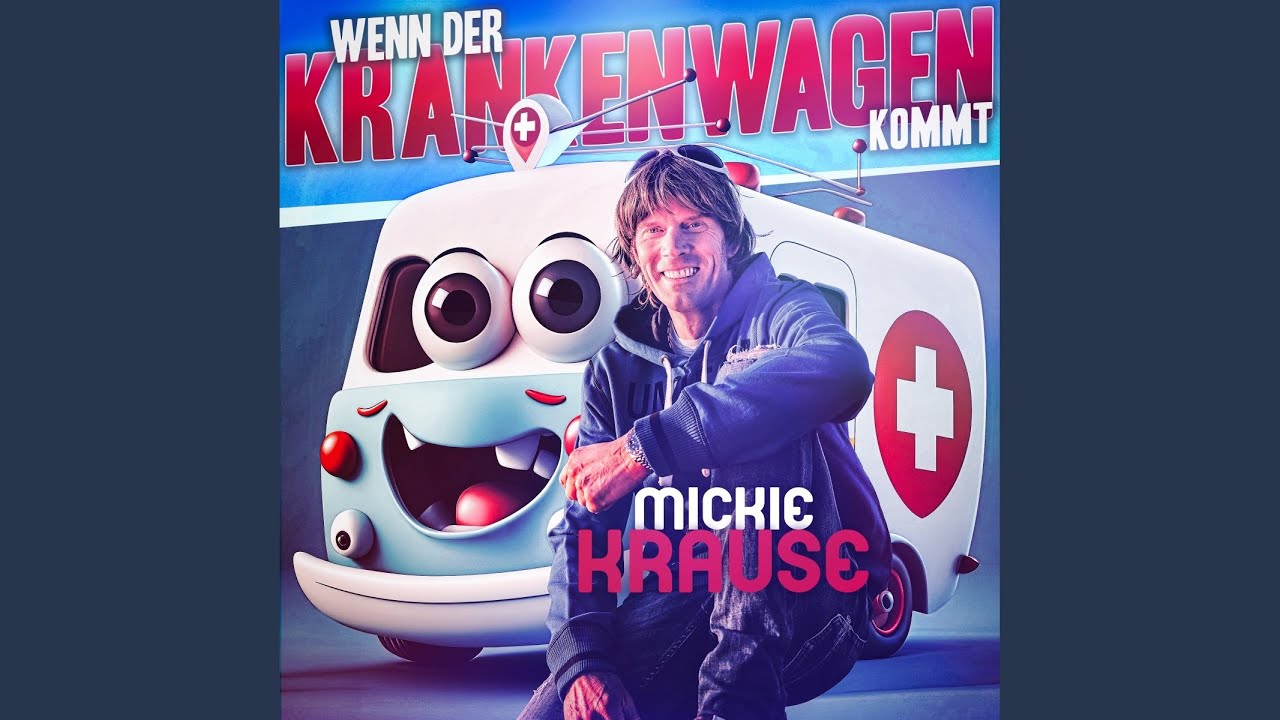 Mickie Krause – Wenn der Krankenwagen kommt (Ist die Party vorbei)