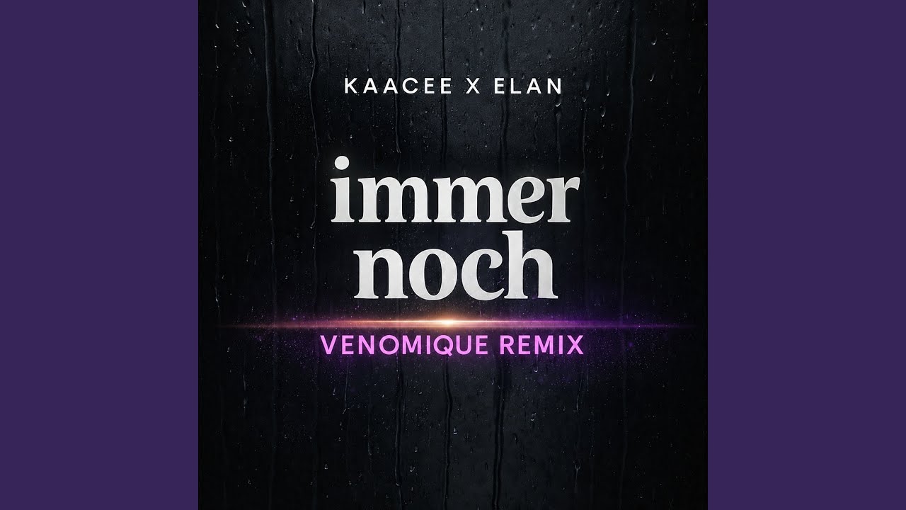 KaaCee – Immer Noch (VENOMIQUE Remix)