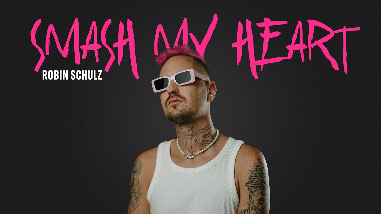Robin Schulz – Smash My Heart