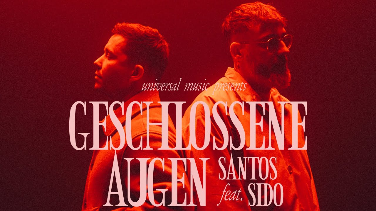 SANTOS & Sido – Geschlossene Augen