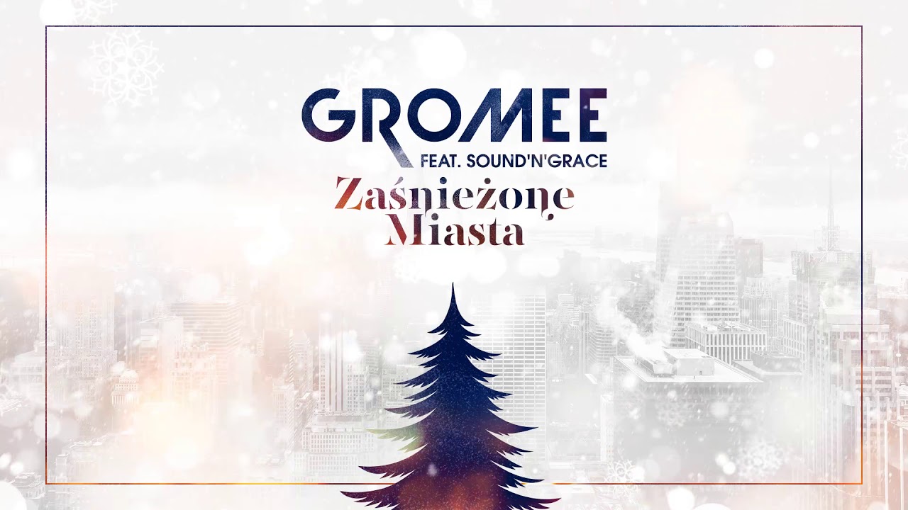 Gromee feat. Sound'n'Grace – Zaśnieżone miasta