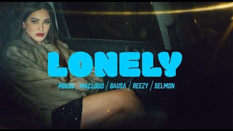 Miksu, Macloud, Bausa, reezy feat. Selmon – Lonely