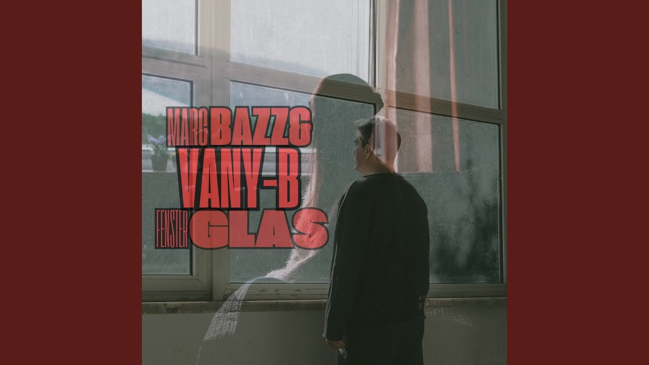 Video starten: Marc-BaZZ & Vany-B – Fensterglas