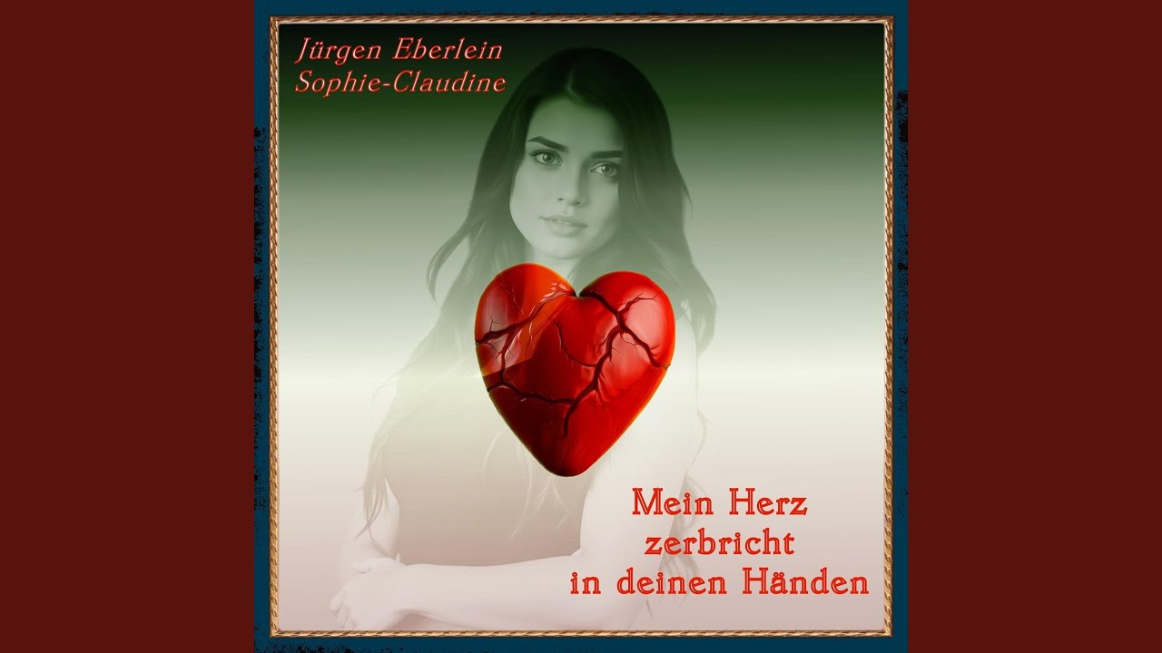 Jürgen Eberlein & Sophie-Claudine – Mein Herz zerbricht in deinen Händen