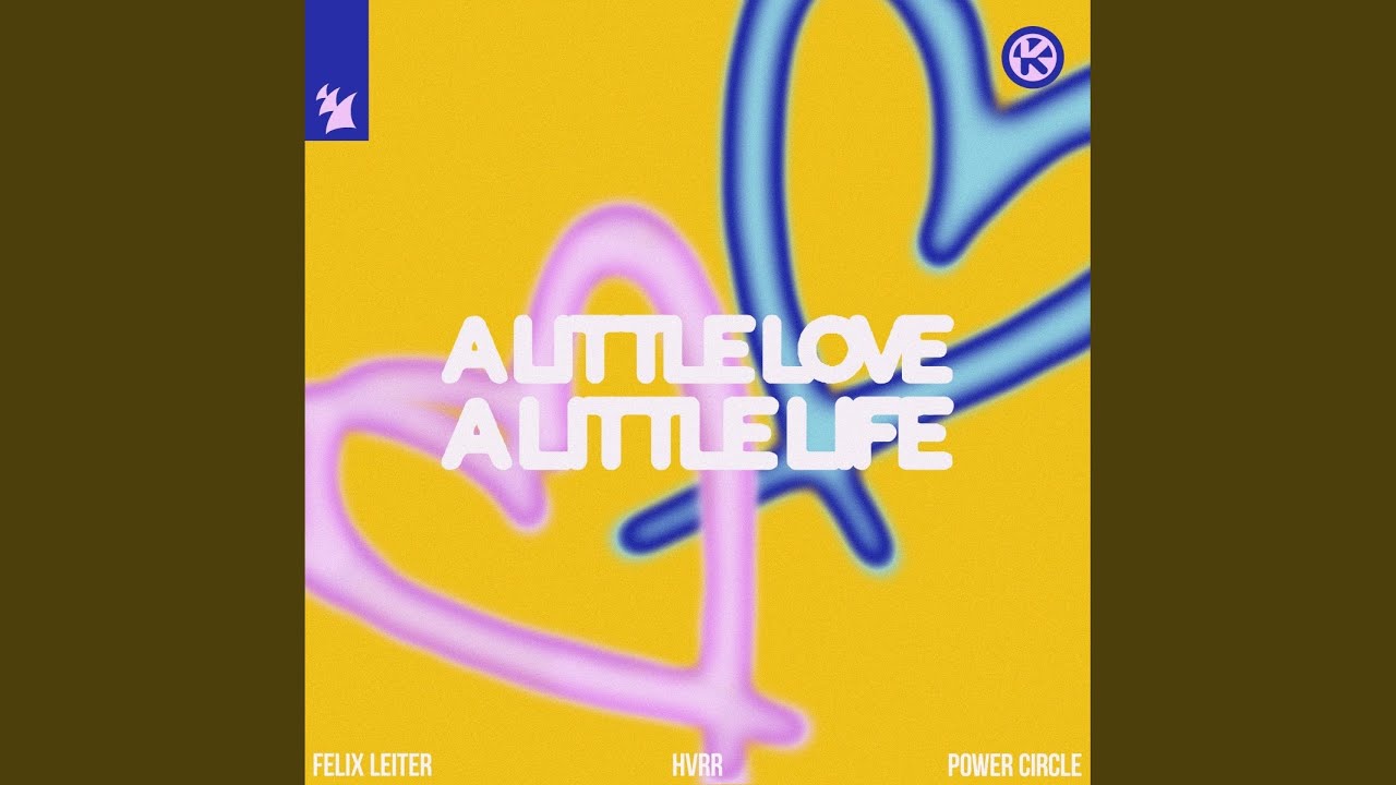 Felix Leiter & HVRR feat. Power Circle – A Little Love, A Little Life