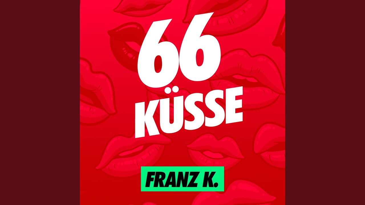 Video starten: Franz K. – 66 Küsse