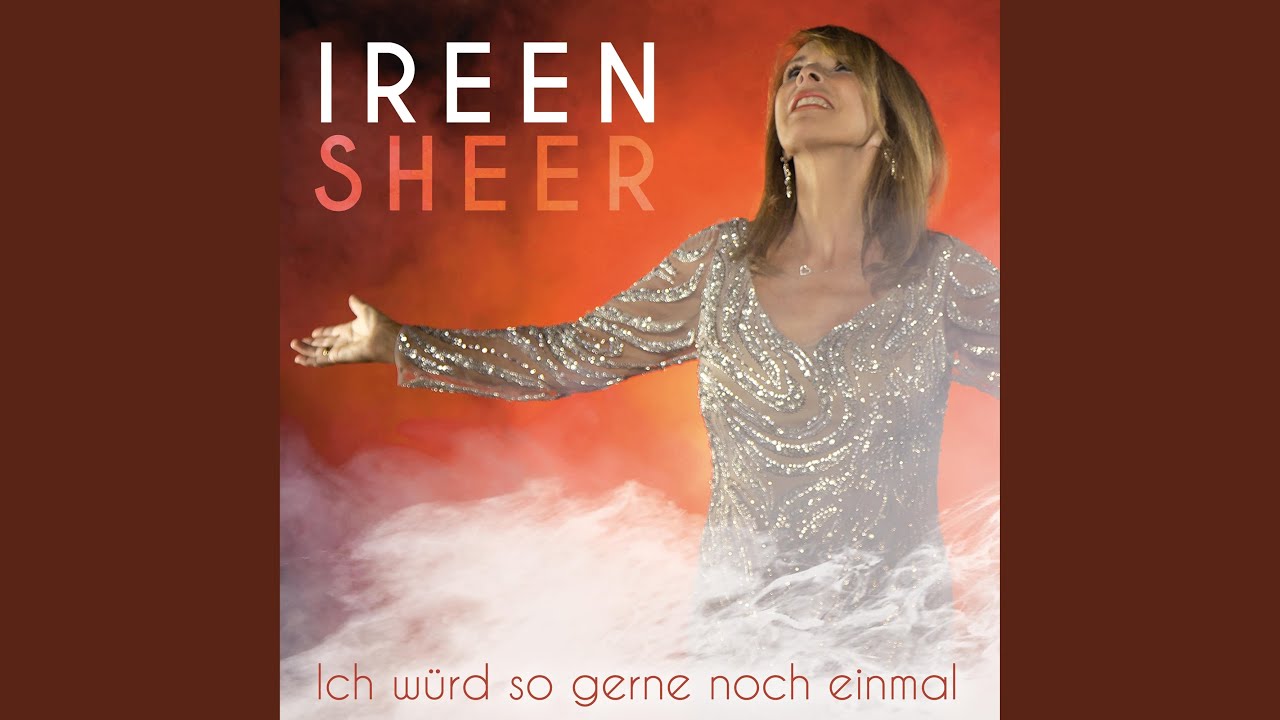 Ireen Sheer – Ich würd so gerne noch einmal