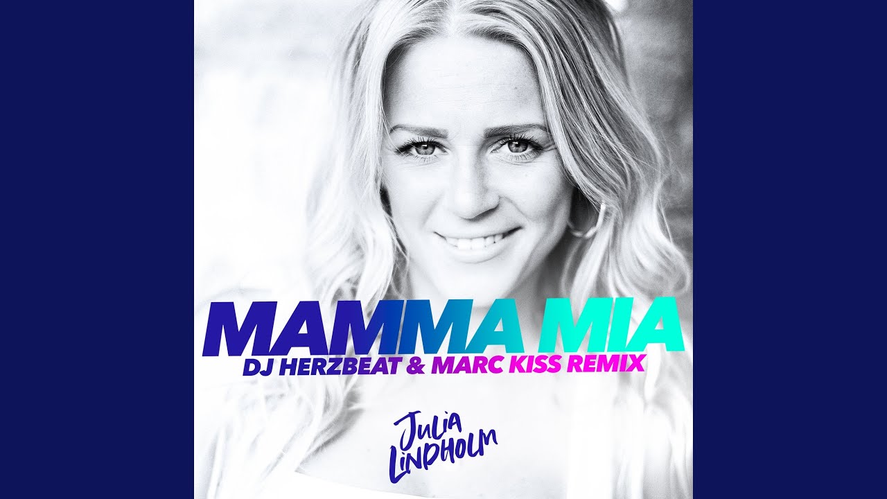 Julia Lindholm – Mamma Mia (DJ Herzbeat & Mark Kiss Remix)