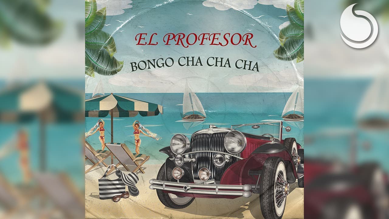 El Profesor – Bongo Cha Cha Cha (Summer Anthem)