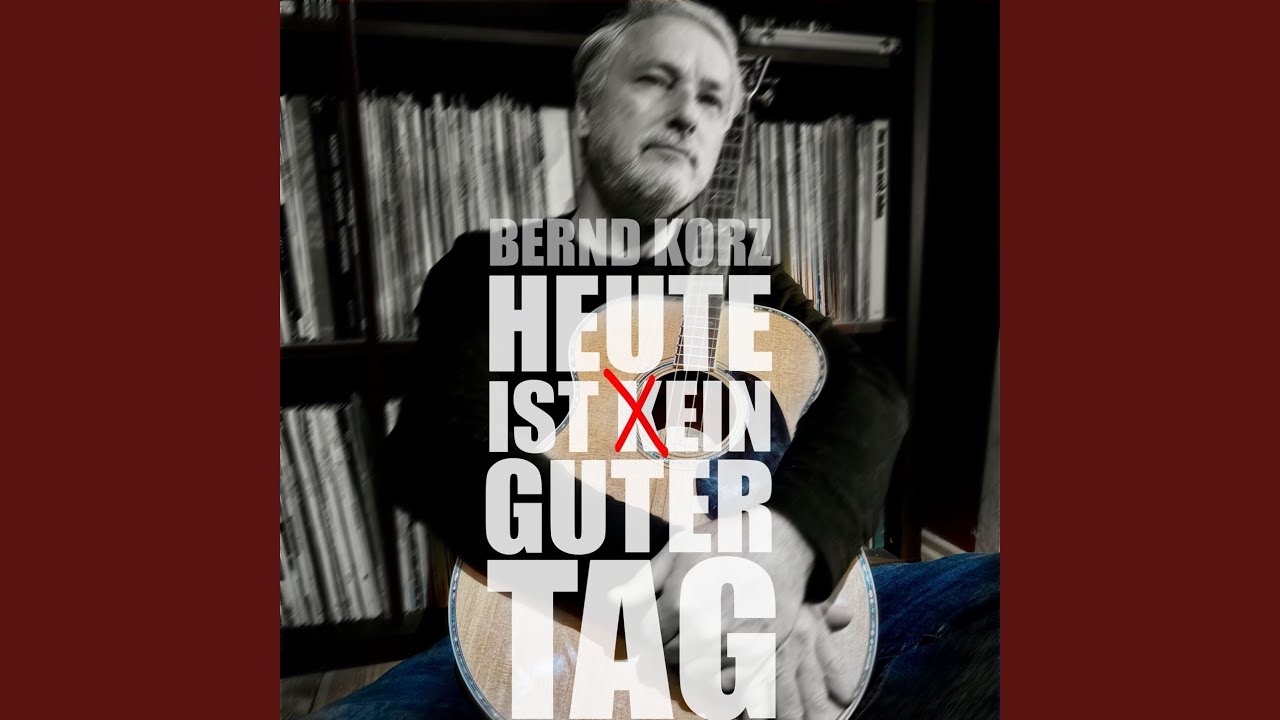 Video starten: Bernd Korz – Heute ist kein guter Tag