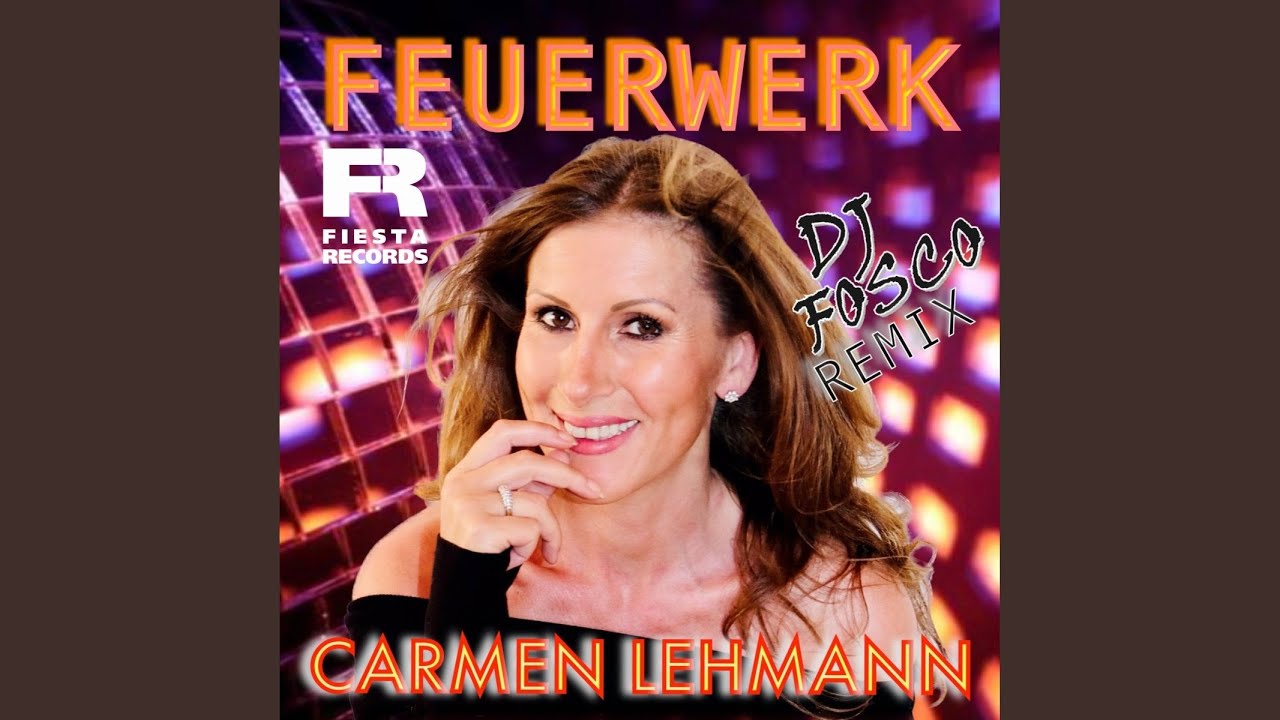 Carmen Lehmann – Feuerwerk (DJ Fosco Remix)