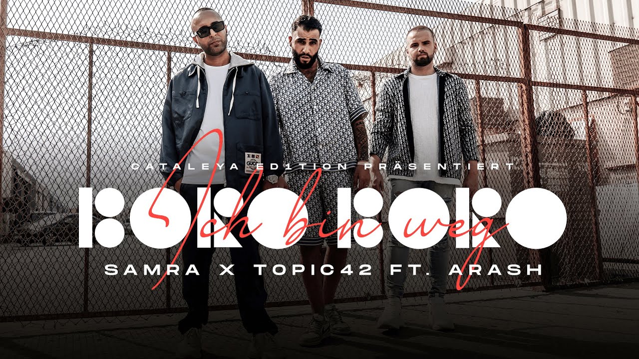 Samra & TOPIC42 feat. Arash – Ich bin weg (Boro Boro)