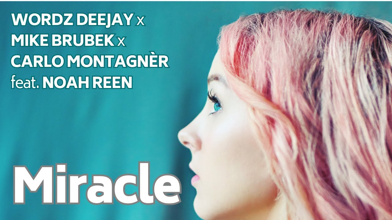 Wordz Deejay, Mike Brubek & Carlo Montagnèr feat. Noah Reen – Miracle