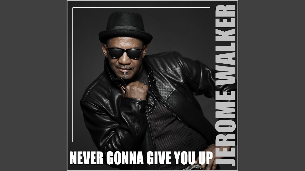 Jerome Walker – Never Gonna Give You Up
